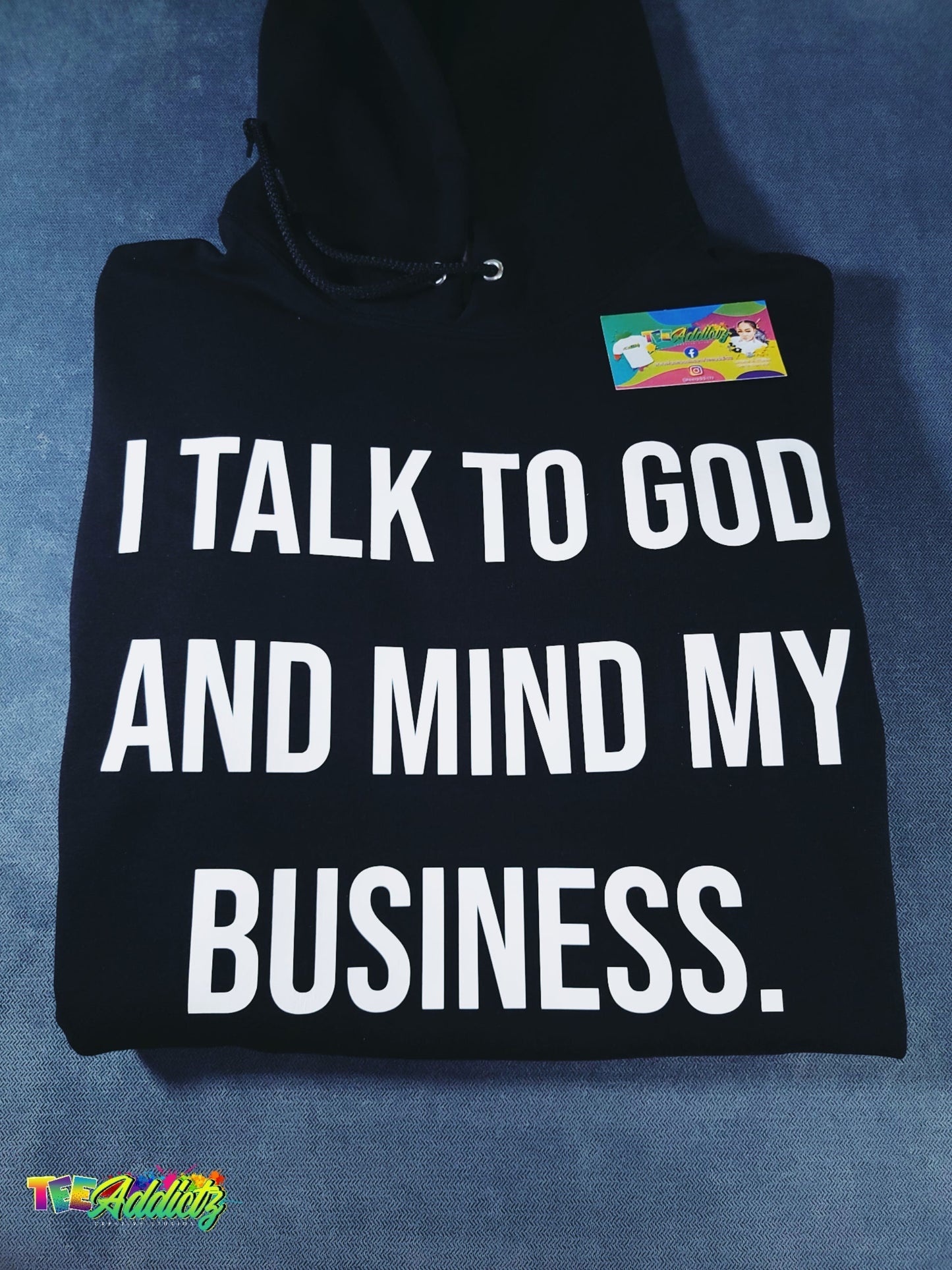 I Talk To God And Mind My Business Statement Hoodie - TeeAddictz