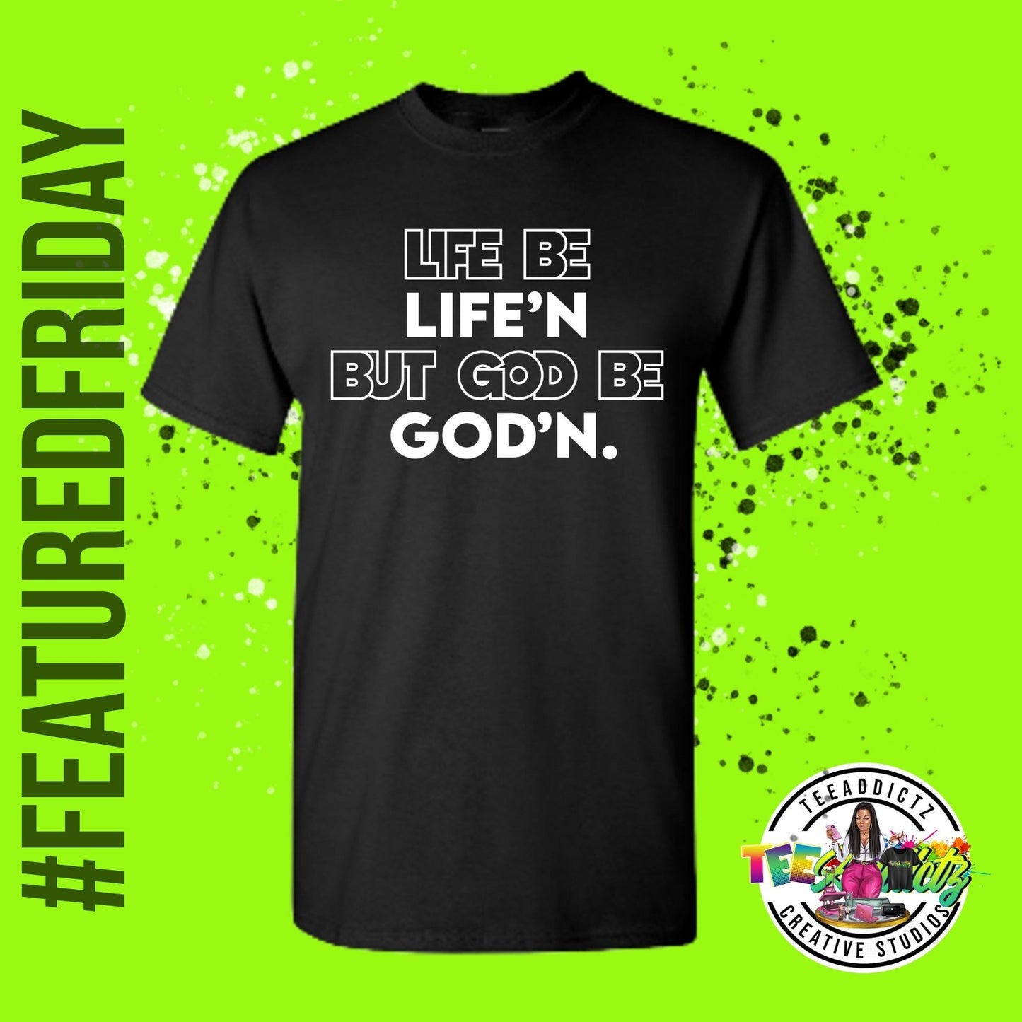 Life Be Life'n T-Shirt - TeeAddictz