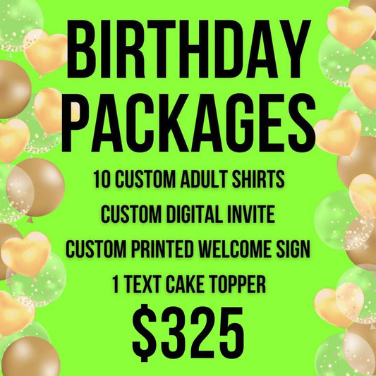Custom Birthday Packages - TeeAddictz