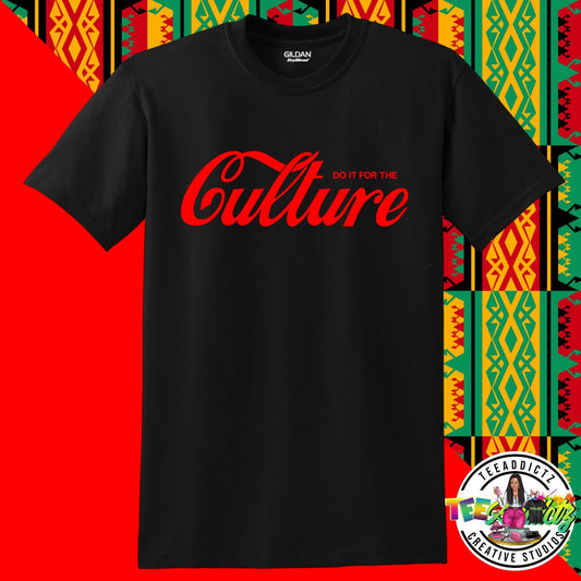 Do It For The Culture - TeeAddictz
